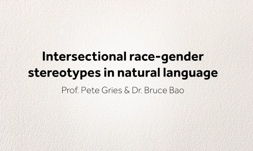 Intersectional Race-Gender Stereotypes in Natural language.